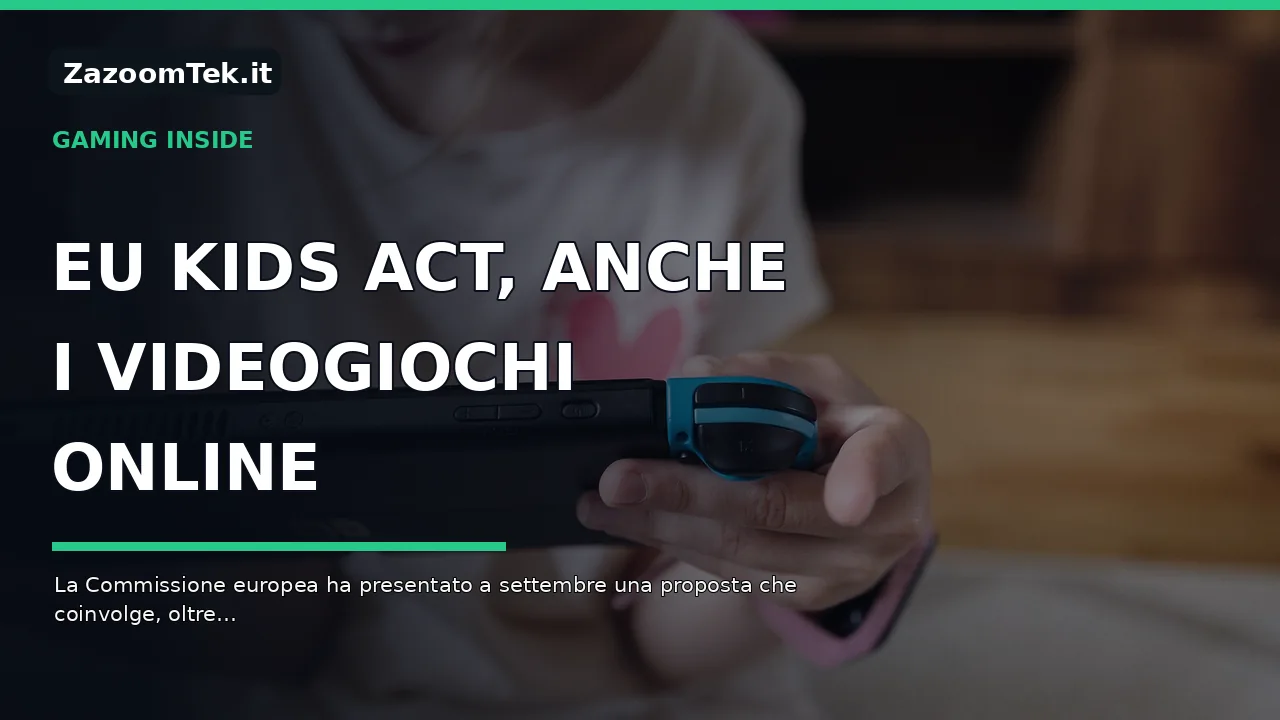 EU KIDS ACT, anche i videogiochi online nella proposta europea per la tutela dei minori